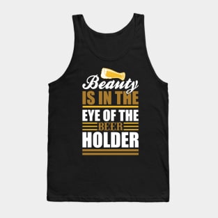 Beauty Is In The Eye Of The Beer Holder T Shirt For Women Men Tank Top